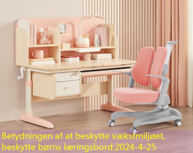 Betydningen af ​​at beskytte vækstmiljøet, beskytte børns læringsbord