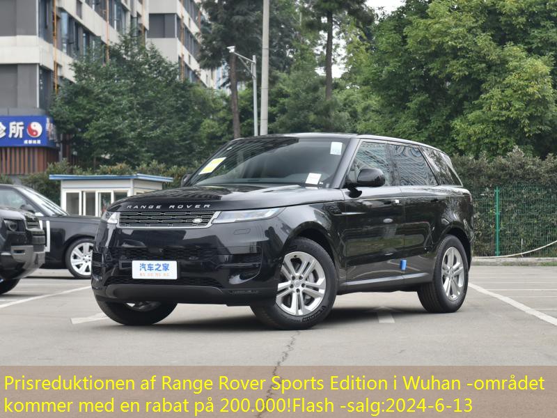 Prisreduktionen af ​​Range Rover Sports Edition i Wuhan -området kommer med en rabat på 200.000!Flash -salg